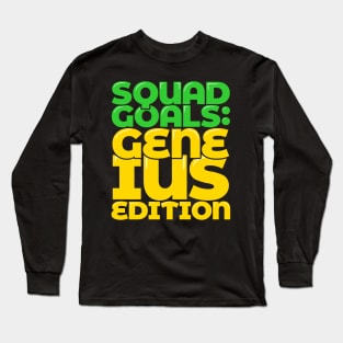 Family Reunion Gene-ius Squad Goals Long Sleeve T-Shirt